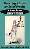 Medicolegal Issues in Clinical Practice: A Primer for the Legally Challenged