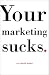 Book Your Marketing Sucks.