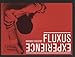 Fluxus Experience (Ahmanson-Murphy Fine Arts Book) Image of Fluxus Experience (Ahmanson-Murphy Fine Arts Book)