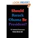 Should Barack Obama Be President? DREAMS FROM MY FATHER, AUDACITY OF HOPE, ... Obama in '08?