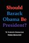 Should Barack Obama Be President? DREAMS FROM MY FATHER, AUDACITY OF HOPE, ... Obama in '08? Should Barack Obama Be President? DREAMS FROM MY FATHER, AUDACITY OF HOPE, ... Obama in '08?