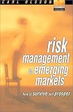 Risk Management in Emerging Markets: How to Survive and Prosper