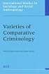 Varieties of Comparative Criminology (International Studies in Sociology and Social Anthropology) (International Studies in Sociology and Social Anthropology)