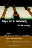 Religion and the Death Penalty: A Call for Reckoning (Eerdmans Religion, Ethics, & Public Life)