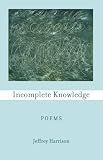  : Incomplete Knowledge: Poems