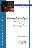 Thermodynamique: éléments fondamentaux de l énergétique et de la cinétique chimique