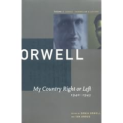 George Orwell: My Country Right or Left, 1940-1943 v. 2: The Collected Essays, Journalism and Letters (Collected Essays, Journalism and Letters George Orwell)