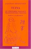 Livres Massages - Tuina, la pratique, tome 2. Le v�ritable massage traditionnel chinois