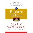 The Encore Effect: How to Achieve Remarkable Performance in Anything You Do