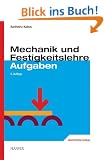 Mechanik und Festigkeitslehre - Aufgaben