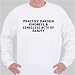 Practice Random Kindness & Senseless Acts Of Beauty Sweatshirt XX-Large White