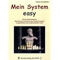 Mein System - Easy: Aaron Nimzowitschs klassisches Lehrbuch des Positionsspiels in gestraffter und modernisierter Form