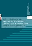 Klassenmusizieren als Musikunterricht!?: Theoretische Dimensionen unterrichtlicher Praxis Beitr&auml;ge des M&uuml;nchner Symposions 2005 - 