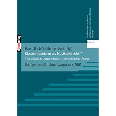 Klassenmusizieren als Musikunterricht!?: Theoretische Dimensionen unterrichtlicher Praxis Beitr�ge des M�nchner Symposions 2005