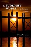 The Buddhist World of Southeast Asia (S U N Y Series in Religious Studies)