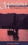Macau : The Imaginary City : Culture and Society, 1577 to Present (New Perspectives on Asian History)