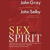 Sex and Spirit | [John Gray, John Selby]