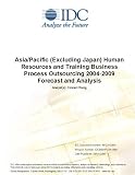 Review IDC Research  / Asia/Pacific (Excluding Japan) Human Resources and Training Business Process Outsourcing 2004-2009 Forecast and Analysis