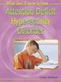 What Does it Mean to Have Attention Deficit Hyperactivity Disorder (ADHD)? (What does it mean to have/be...?)