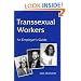Transsexual Workers: An Employer's Guide