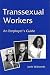 Transsexual Workers: An Employer's Guide