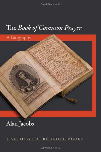 The Book of Common Prayer - A Biography - Alan Jacobs