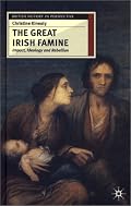The Great Irish Famine: Impact, Ideology and Rebellion (British History in Perspective)