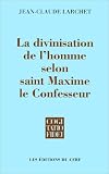 La Divinisation de l'homme selon saint Maxime le Confesseur