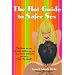 The Hot Guide to Safer Sex: The Ideas You Want, the Information You Need to Keep It Sexy and Safe When You're 
