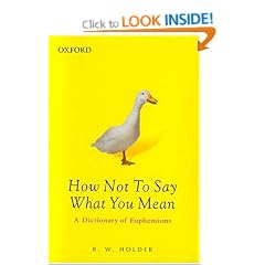 How Not to Say What You Mean: A Dictionary of Euphemisms (Oxford Paperback Reference)