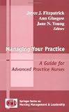 Managing Your Practice: A Guide for Advanced Practice Nurses (Springer Series on Nursing Management and Leadership)