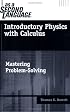 Introductory Physics with Calculus (as a Second Language ) Mastering Problem-Solving