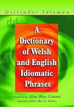 A Dictionary of Welsh and English Idiomatic Phrases: Welsh-English/English-Welsh