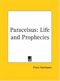 Review Kessinger Publishing Co  / Paracelsus: Life and Prophecies