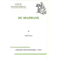 Du diaphane : Image, milieu, lumi�re dans la pens�e antique et m�di�vale