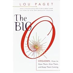 The Big O: Orgasms: How to Have Them, Give Them, and Keep Them Coming