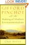 Gifford Pinchot and the Making of Modern Environmentalism (Pioneers of Conservation)