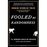 Fooled by Randomness: The Hidden Role of Chance in Life and in the Markets