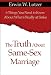 The Truth About Same-Sex Marriage: 6 Things You Need to Know About What's Really at Stake