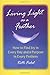 Living Light As a Feather: How to Find Joy in Every Day and a Purpose in Every Problem