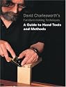 David Charlesworth's Furniture Making Techniques: A Guide to Handtools and Methods