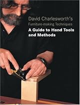 David Charlesworth's Furniture Making Techniques: A Guide to Handtools and Methods
