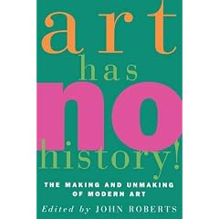 Art Has No History!: Making and Unmaking of Modern Art