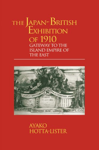 The Japan-British Exhibition of 1910: Gateway to the Island Empire of the East (Meiji Japan Series)