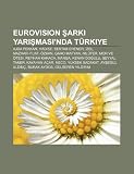 Eurovision ark Yarmasnda Türkiye: Ajda Pekkan, Hadise, Sertab Erener, zel, Mazhar-Fuat-Özkan, Garo Mafyan, Nilüfer, Mor ve Ötesi (Turkish Edition)