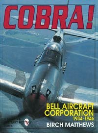 Cobra!: The Bell Aircraft Corporation 1934-1946 (Schiffer Military History Book)
