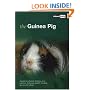 The Guinea Pig: A Guide to Selection, Housing, Care, Nutrition, Behaviour, Health, Breeding, Species and Colours (About Pets)