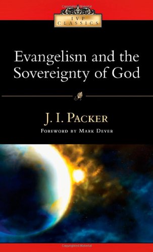 Evangelism and the Sovereignty of God (IVP Classics)