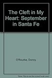 The cleft in my heart : September in Santa Fe