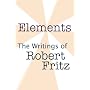 Elements- The Writings of Robert Fritz